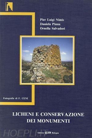 nimis p. luigi; pinna d.; salvadori o. - licheni e conservazione dei monumenti