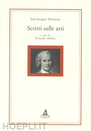 rousseau jean-jacques; bollino f. (curatore) - scritti sulle arti