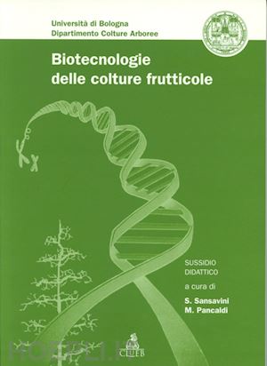 sansavini s. (curatore); pancaldi m. (curatore) - biotecnologie delle colture frutticole