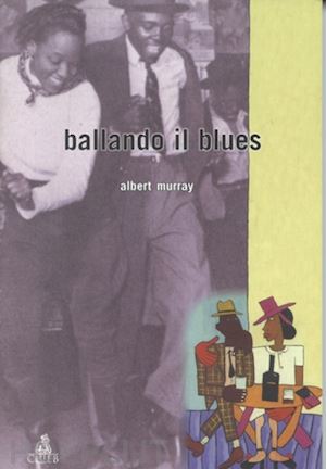 murray albert; failoni h. (curatore) - ballando il blues