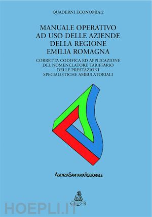 virgilio g.(curatore); fantini m. p.(curatore) - manuale ad uso delle aziende della regione emilia romagna. corretta codifica ed applicazione del nomenclatore tariffario delle prestazioni specialistiche...