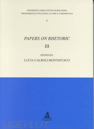 calboli montefusco l.(curatore) - papers on rhetoric. vol. 3