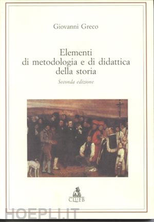 greco giovanni - elementi di metodologia e di didattica della storia