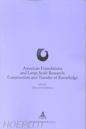 gemelli g.(curatore) - american foundations and large-scale research: construction and transfer of knowledge
