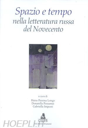 pessina longo h. (curatore); imposti g. (curatore); possamai d. (curatore) - spazio e tempo nella letteratura russa del novecento