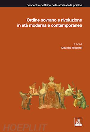 ricciardi m.(curatore) - ordine sovrano e rivoluzione in età moderna e contemporanea