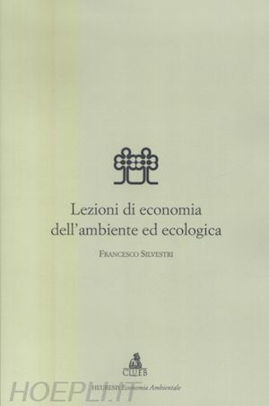 silvestri francesco - lezioni di economia dell'ambiente ed ecologia
