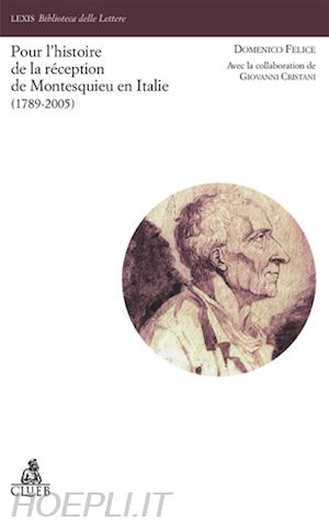 felice domenico; cristani giovanni - pour l'histoire de la réception de montesquieu en italie (1789-2005)