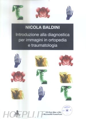 baldini nicola - introduzione alla diagnostica per immagini in ortopedia e traumatologia. con cd-rom