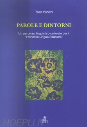 puccini paola - parole e dintorni. un percorso linguistico-culturale per il «francese lingua straniera»