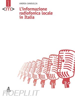 ganduglia andrea - l'informazione radiofonica locale in italia