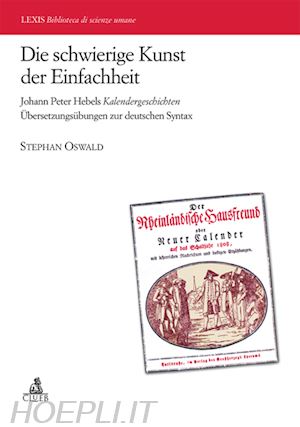 oswald stephan - die schwierige kunst der einfachheit johann peter hebels kalendergeschicten ubersetzungsubungen zur deutschen syntax