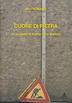 mili romano - cuore di pietra. un progetto di publiz art a pianoro. con dvd