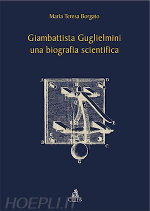 borgato m. teresa - giambattista guglielmini, una biografia scientifica