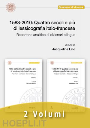 lillo j.(curatore) - 1583-2010: quattro secoli e più di lessicografia italo-francese. repertorio analitico di dizionari bilingue