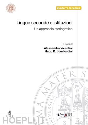 vicentini a.(curatore); lombardini h. e.(curatore) - lingue seconde e istituzioni. un approccio storiografico