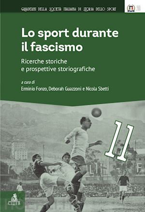 fonzo erminio; guazzoni deborah; sbetti nicola - lo sport durante il fascismo. ricerche storiche e prospettive storiografiche