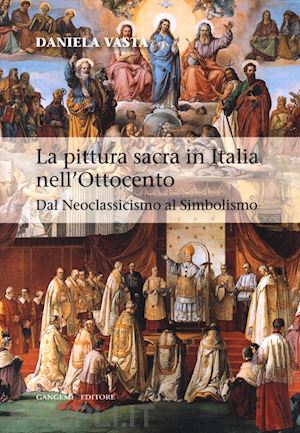 vasta daniela - la pittura sacra in italia nell'ottocento . dal neoclassicismo al simbolismo