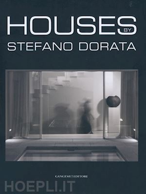 dorata stefano - houses. architecture and interiors. realizations. ediz. illustrata