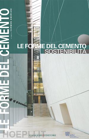 andriani c. (curatore) - le forme del cemento. sostenibilita'. ediz. illustrata