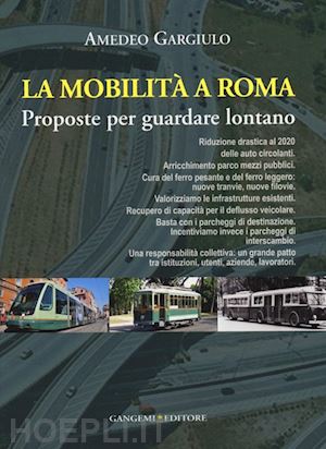 gargiulo amedeo - la mobilita' a roma. proposte per guardare lontano