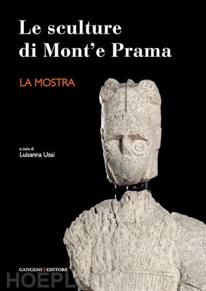 usai luisanna (curatore) - le sculture di mont' e prama . la mostra