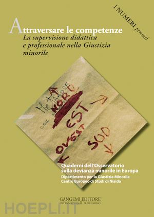 barberis g.(curatore); burgalassi m.(curatore); mastropasqua i.(curatore) - attraversare le competenze. la supervisione didattica e professionale nella giustizia minorile