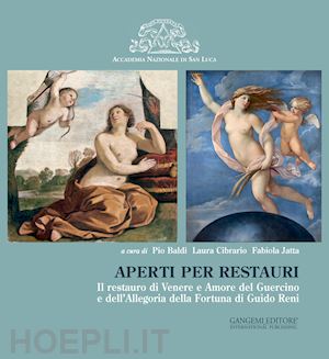 baldi p.(curatore); jatta f.(curatore); cibrario l.(curatore) - aperti per restauri. il restauro di venere e amore del guercino e dell'allegoria della fortuna di guido reni. ediz. illustrata