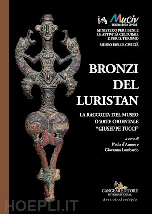 d'amore p. (curatore); lombardo g. (curatore) - bronzi del luristan. la raccolta del museo d'arte orientale «giuseppe tucci». ed