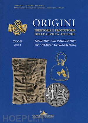  - origini. preistoria e protostoria delle civiltà antiche-prehistory and protohistory of ancient civilization. ediz. bilingue. vol. 37