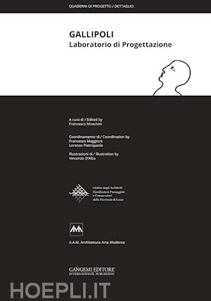 moschini f.(curatore) - gallipoli. laboratorio di progettazione. ediz. illustrata