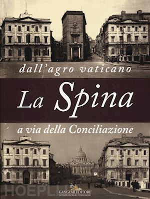 parisi presicce c. (curatore); petacco l. (curatore) - la spina. dall'agro vaticano a via della conciliazione