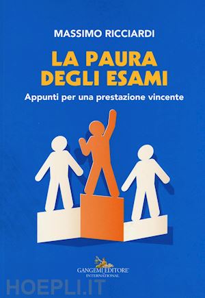 ricciardi massimo - la paura degli esami. appunti per una prestazione vincente