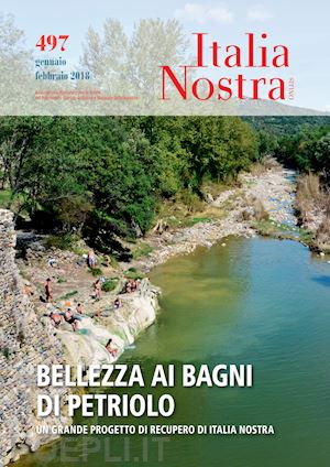 carra l.(curatore) - italia nostra (2017). vol. 497: bellezza ai bagni di petrolio. un grande progetto di recupero di italia nostra