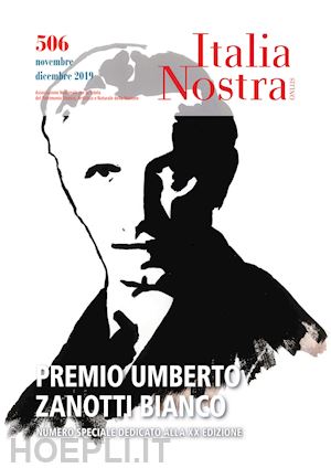 carra l.(curatore) - italia nostra (2019). vol. 506: premio umberto zanotti bianco. numero speciale dedicato alla 20ª edizione (novembre-dicembre)