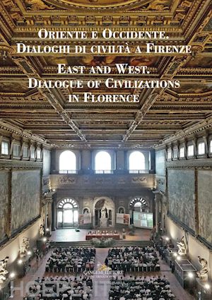 pizzo p.(curatore); esslimani m.(curatore) - oriente e occidente. dialoghi di civiltà a firenze. ediz. italiana, inglese e araba