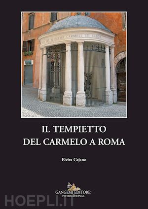 cajano elvira - il tempietto del carmelo a roma