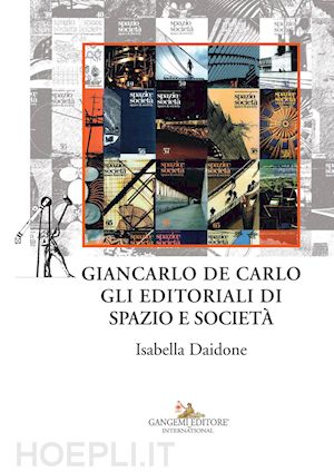 daidone isabella - giancarlo de carlo. gli editoriali di spazio e societa'