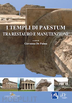 de palma g. (curatore) - i templi di paestum. tra restauro e manutenzione