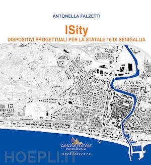 falzetti antonella - isity. dispositivi progettuali per la statale 16 di senigallia