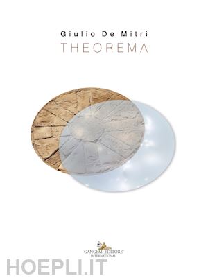 marino a.(curatore); gelao c.(curatore) - giulio de mitri. theorema. catalogo della mostra (bari, 23 giugno-30 settembre 2018). ediz. a colori