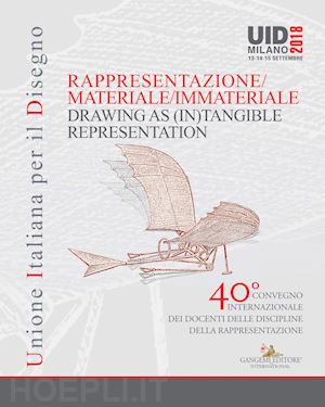 salerno r.(curatore) - rappresentazione materiale/immateriale-drawing as (in)tangible representation. 40° convegno internazionale dei docenti delle discipline della rappresentazione (milano, 13-14-15 settembre 2018)