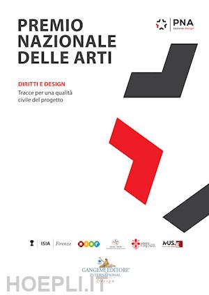  - premio nazionale delle arti 2018. sezione design. diritti e design. tracce per una qualità civile del progetto. ediz. a colori
