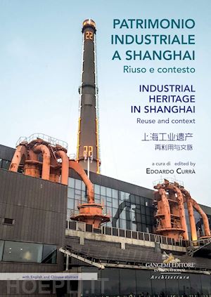 curra' e. (curatore) - patrimonio industriale a shanghai. riuso e contesto