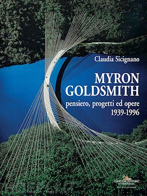 sicignano claudia - myron goldsmith. pensiero, progetti ed opere 1939-1996