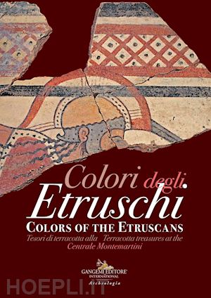agnoli n. (curatore); bochicchio l. (curatore); maras d. f. (curatore); zaccagnini r. (curatore) - colori degli etruschi. colors of the etruscans