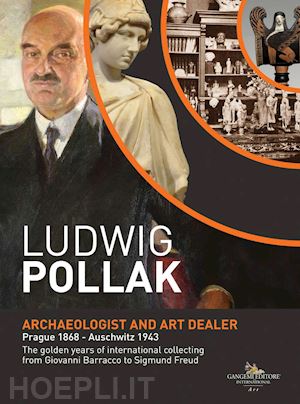 rossini o. (curatore) - ludwig pollak. archaeologist and art dealer...