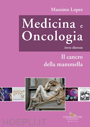 lopez massimo - medicina e oncologia. storia illustrata. vol. 8: il cancro della mammella