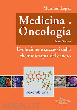 lopez massimo - medicina e oncologia ix - storia illustrata - chemioterapia del cancro