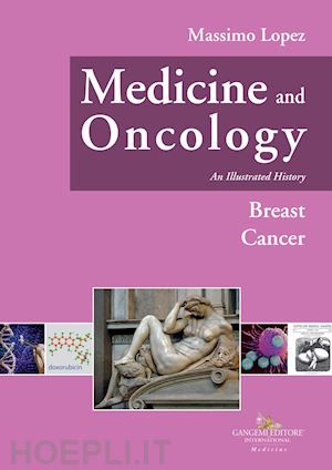 lopez massimo - medicine and oncology. an illustrated history. vol. 8: breast cancer